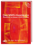 Das MMS-Handbuch - Gesundheit in eigener Verantwortung. | Dr.med. Antje Oswald; 10. Auflage mit Corona-Update